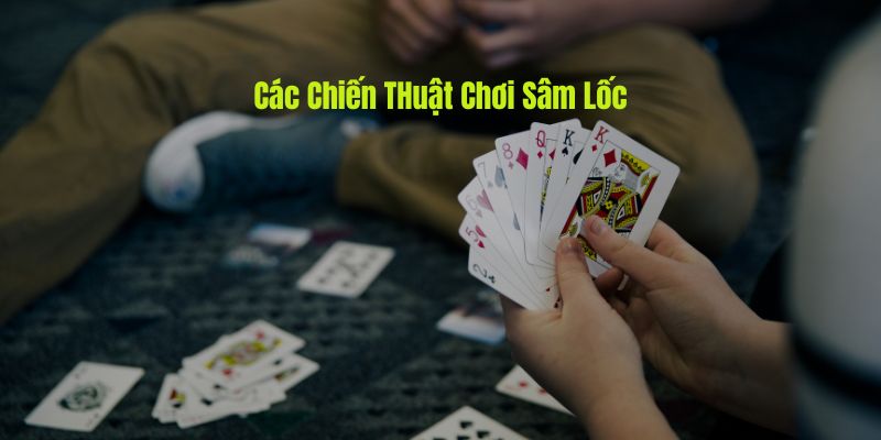 Hình ảnh Các chiến thuật chơi sâm lốc hiệu quả nhất